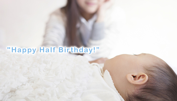"Happy Half Birthday!”